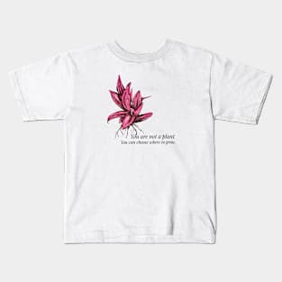 You are not a plant. Red plant Kids T-Shirt